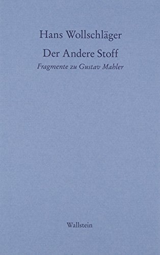 Beispielbild fr Schriften in Einzelausgaben / Der Andere Stoff: Fragmente zu Gustav Mahler zum Verkauf von Kalligramm