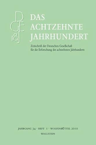 Das achtzehnte Jahrhundert - Zeitschrift der Deutschen Gesellschaft für die Erforschung des achtzehnten Jahrhunderts - Jahrgang 34, Heft 1 - Repertoirestrukturen und das Anforderungsprofil von Bühnendarstellern im späten 18. Jh. etc. - Zelle, Carsten (Hg.)