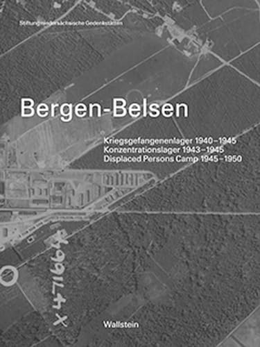 Stock image for Bergen-Belsen: Kriegsgefangenenlager 1940-1945 - Konzentrationslager 1943-1945 - Displaced Persons Camp 1945-1950. Katalog Zur Dauerausstellung. Hrsg. V. D. Stiftung Niederschsische Gedenksttten for sale by Revaluation Books