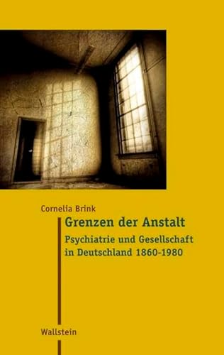 9783835306233: Grenzen der Anstalt: Psychiatrie und Gesellschaft in Deutschland 1860-1980