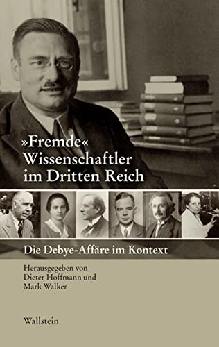 Fremde« Wissenschaftler im Dritten Reich : Die Debye-Affäre im Kontext - Dieter Hoffmann