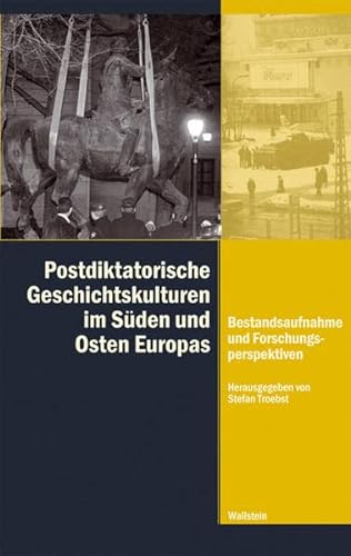 9783835306370: Postdiktatorische Geschichtskulturen im Sden und Osten Europas: Bestandsaufnahme und Forschungsperspektiven (Diktaturen und ihre berwindung im 20. und 21. Jahrhundert)
