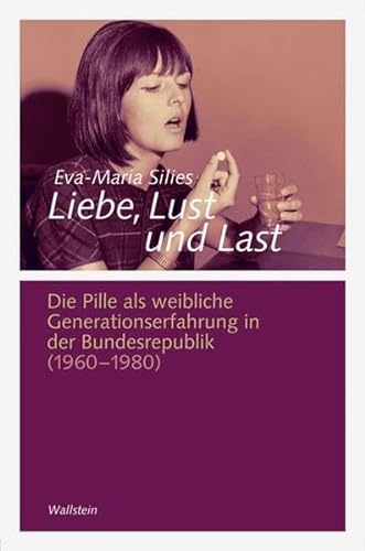 9783835306462: Liebe, Lust und Last: Die Pille als weibliche Generationserfahrung in der Bundesrepublik 1960-1980: 4