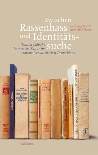 Zwischen Rassenhass und Identitätssuche : Deutsch-jüdische literarische Kultur im nationalsozialistischen Deutschland - Kerstin Schoor