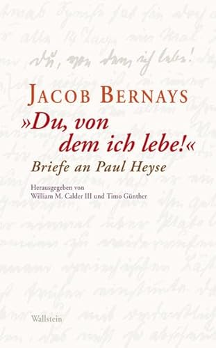 Du, von dem ich lebe!': Briefe an Paul Heyse - Jacob Bernays