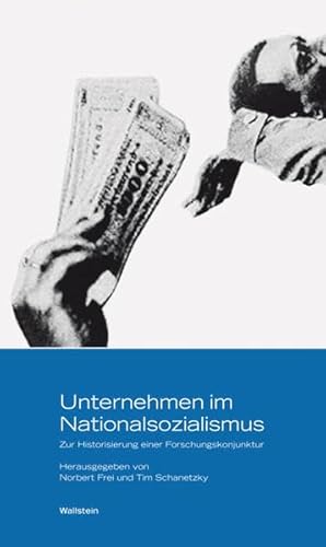 Stock image for Unternehmen im Nationalsozialismus. Zur Historisierung einer Forschungskonjunktur. for sale by Antiquariat Bcherkeller