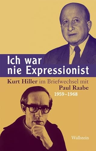 Beispielbild fr Ich war nie Expressionist. Kurt Hiller im Briefwechsel mit Paul Raabe 1959 - 1968. Herausgegeben von Ricarda Dick. Mit einem Nachwort von Paul Raabe. zum Verkauf von Antiquariat J. Hnteler