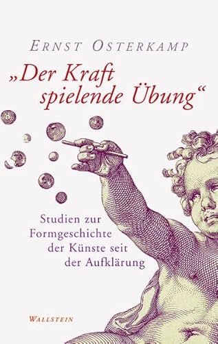 9783835307957: Der Kraft spielende bung: Studien zur Formgeschichte der Knste seit der Aufklrung