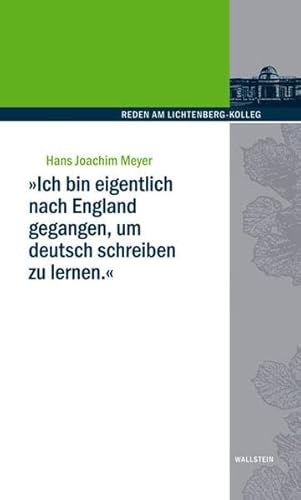 Imagen de archivo de Ich bin eigentlich nach England gegangen, um deutsch schreiben zu lernen: Nachdenken mit Georg Christoph Lichtenberg ber den Wert des Fremden a la venta por medimops