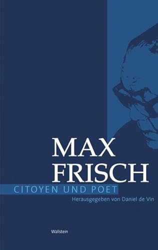 Max Frisch - Citoyen und Poet.