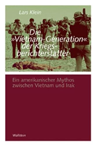 Beispielbild fr Die Vietnam-Generation der Kriegsberichterstatter. zum Verkauf von SKULIMA Wiss. Versandbuchhandlung