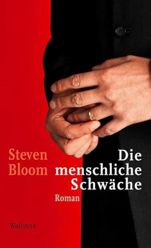 Die menschliche Schwäche, Roman, Aus dem Englischen von Silvia Morawetz, - Bloom, Steven