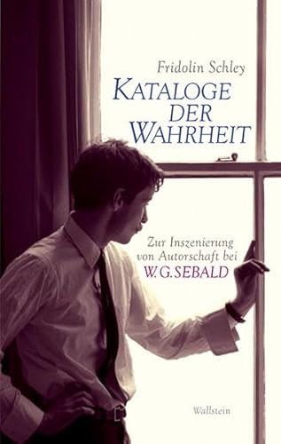 9783835309609: Kataloge der Wahrheit: Zur strategischen Inszenierung von Autorschaft bei W. G. Sebald