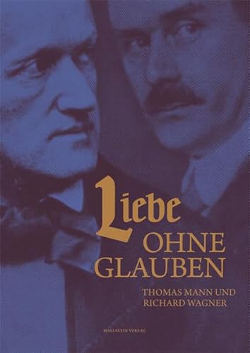 Stock image for Liebe ohne Glauben : Thomas Mann und Richard Wagner ; [anlsslich der Ausstellung Liebe ohne Glauben. Thomas Mann und Richard Wagner, vom 15. Mai bis 25. September 2011 im Buddenbrookhaus, Lbeck, vom 14. Juli bis 28. September 2013, im Neuen Rathaus, Bayreuth ; eine Ausstellung des Heinrich-und-Thomas-Mann-Zentrums im Buddenbrookhaus, Lbeck, in Kooperation mit dem Richard-Wagner-Museum. Haus Wahnfried, Bayreuth, und dem Thomas-Mann-Archiv der Eidgenssischen Technischen Hochschule Zrich] / hrsg. von Holger Pils und Christina Ulrich / Buddenbrookhaus-Kataloge for sale by Antiquariat  Udo Schwrer