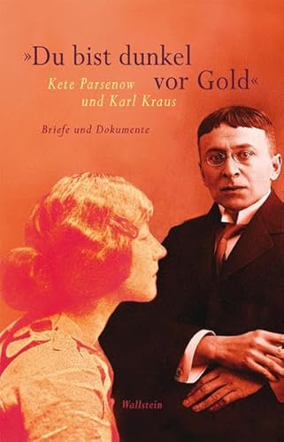 9783835309845: Du bist dunkel vor Gold: Kete Parsenow und Karl Kraus. Briefe und Dokumente