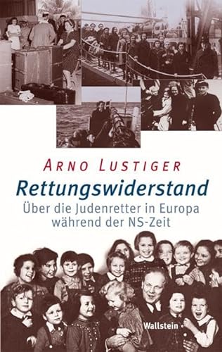 Rettungswiderstand. Über die Judenretter in Europa während der NS-Zeit. - Lustiger, Arno