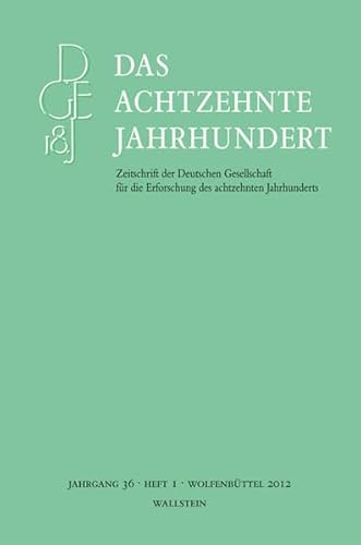 Das achtzehnte Jahrhundert, Jg.36/1 : Achtzehnte Jahrhundert.36/1 (Das achtzehnte Jahrhundert. Zeitschrift der Deutschen Gesellschaft für die Erforschung des achtzehnten Jahrhunderts) - Zelle Carsten