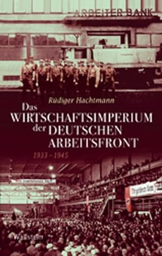 Das Wirtschaftsimperium der Deutschen Arbeitsfront 1933-1945. - Hachtmann, Rüdiger