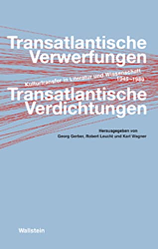 Beispielbild fr Transatlantische Verwerfungen - Transatlantische Verdichtungen: Kulturtransfer in Literatur und Wissenschaft, 1945-1989 zum Verkauf von medimops