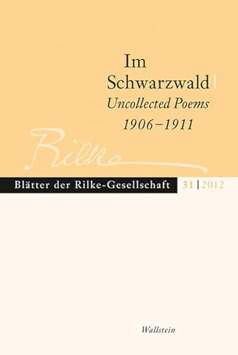 9783835311374: Bltter der Rilke-Gesellschaft, Bd.31 : Im Schwarzwald - Uncollected Poems 1906-1911