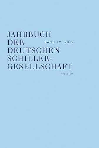 Beispielbild fr Jahrbuch der Deutschen Schillergesellschaft. Internationales Organ fr neuere deutsche Literatur: Jahrbuch der Deutschen Schillergesellschaft 2012: 56/2012 zum Verkauf von medimops