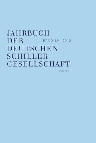 Band LVI, Internationales Organ für neuere deutsche Literatur, 56. Jahrgang, - Jahrbuch der deutschen Schillergesellschaft,