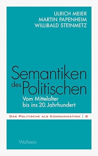 Stock image for Semantiken des Politischen: Vom Mittelalter bis ins 20. Jahrhundert for sale by GF Books, Inc.