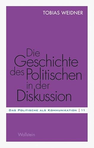 Beispielbild fr Die Geschichte des Politischen in der Diskussion. zum Verkauf von modernes antiquariat f. wiss. literatur