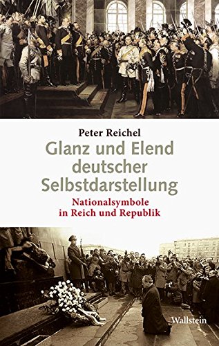 9783835311633: Glanz und Elend deutscher Selbstdarstellung: Nationalsymbole in Reich und Republik
