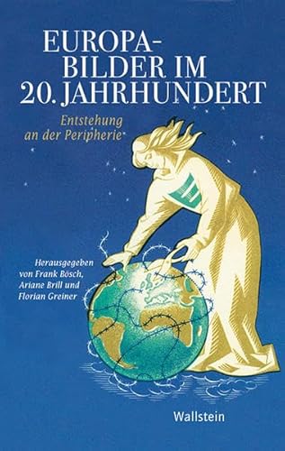 Stock image for Europabilder im 20. Jahrhundert. Entstehung an der Peripherie ; [ . Tagung, die unter dem Titel "Translating Europe. Europabilder und ihre bersetzungen" vom 30. Juni bis 2. Juli 2011 in Gieen veranstaltet wurde], for sale by modernes antiquariat f. wiss. literatur