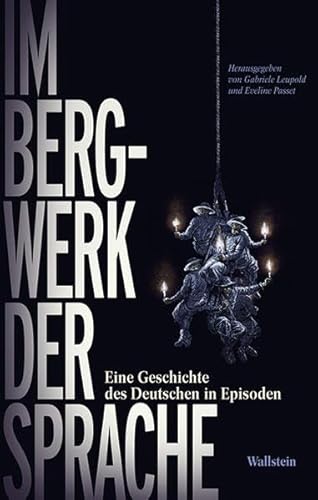 9783835311787: Im Bergwerk der Sprache: Eine Geschichte des Deutschen in Episoden