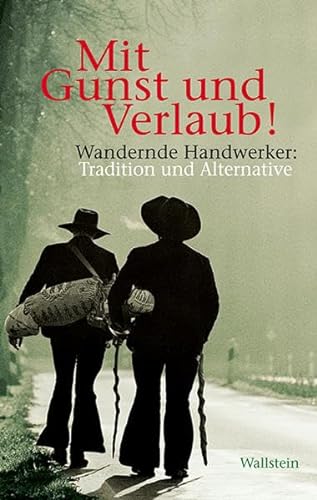 Beispielbild fr Mit Gunst und Verlaub!: Wandernde Handwerker: Tradition und Alternative zum Verkauf von medimops
