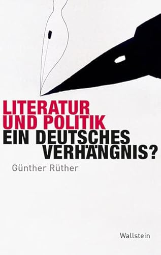 Beispielbild fr Literatur und Politik: Ein deutsches Verhngnis? zum Verkauf von medimops