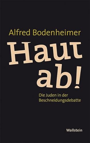 Stock image for Haut ab!: Die Juden in der Beschneidungsdebatte for sale by medimops