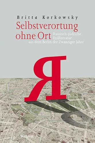 Selbstverortung ohne Ort : Russisch-jüdische Exilliteratur aus dem Berlin der Zwanziger Jahre - Britta Korkowsky