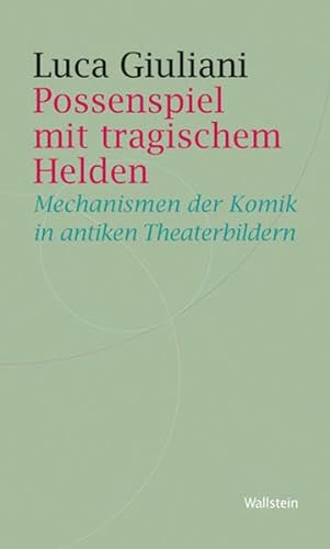 9783835312661: Possenspiel mit tragischem Helden: Mechanismen der Komik in antiken Theaterbildern (Historische Geisteswissenschaften. Frankfurter Vortrge)
