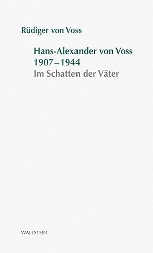 Hans-Alexander von Voss 1907-1944: Im Schatten der VÃ¤ter. Stuttgarter Stauffenberg-GedÃ¤chtnisvorlesung 2012 (9783835312944) by Voss, RÃ¼diger Von