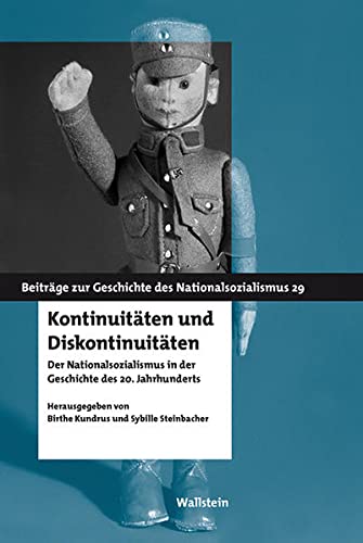 Kontinuitäten und Diskontinuitäten: Der Nationalsozialismus in der Geschichte des 20. Jahrhunderts (Beiträge zur Geschichte des Nationalsozialismus) - Birthe Kundrus