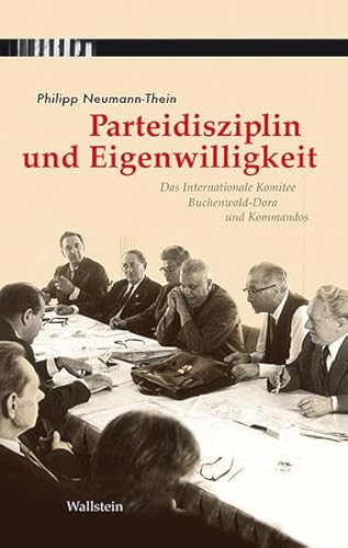 Imagen de archivo de Parteidisziplin und Eigenwilligkeit: Das Internationale Komitee Buchenwald-Dora und Kommandos a la venta por medimops