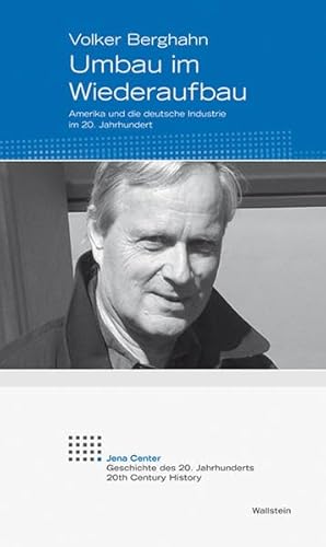 Umbau im Wiederaufbau : Amerika und die deutsche Industrie im 20. Jahrhundert - Volker Berghahn