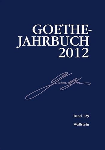 Goethe-Jahrbuch.129. Band der Gesamtfolge 2012.