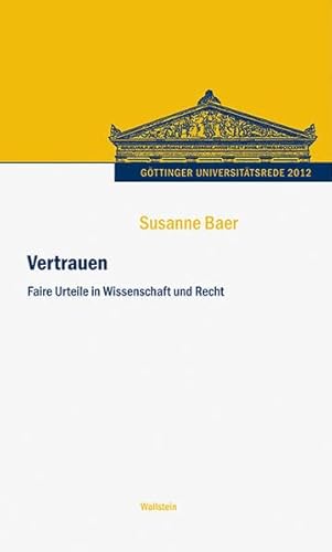 Vertrauen: Faire Urteile in Wissenschaft und Recht (Göttinger Universitätsrede - Wissenschaft verantworten) - Susanne, Baer