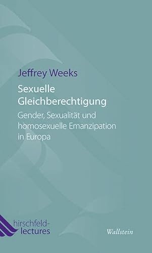 Beispielbild fr Sexuelle Gleichberechtigung: Gender, Sexualitt und homosexuelle Emanzipation in Europa zum Verkauf von medimops