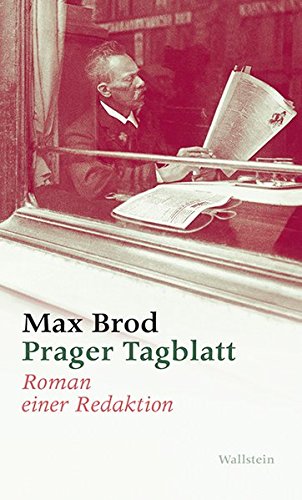 Prager Tagblatt : Roman einer Redaktion. Max Brod - Ausgewählte Werke - Max Brod