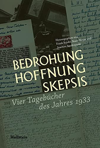 Beispielbild fr Bedrohung, Hoffnung, Skepsis: Vier Tagebcher des Jahres 1933. zum Verkauf von Antiquariat Bernhardt