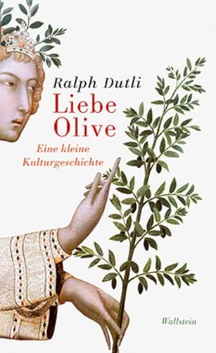 Beispielbild fr Liebe Olive: Eine kleine Kulturgeschichte zum Verkauf von medimops