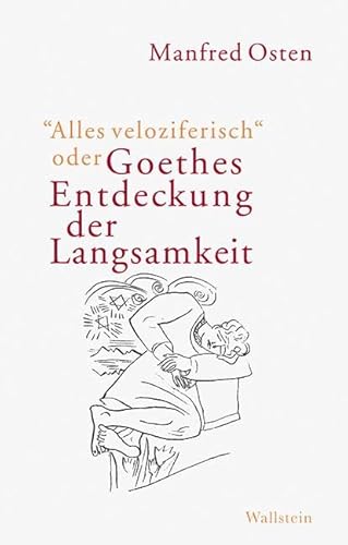 Beispielbild fr Alles veloziferisch oder Goethes Entdeckung der Langsamkeit zum Verkauf von medimops