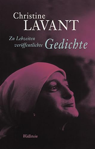 Zu Lebzeiten veröffentlichte Gedichte. Herausgegeben und mit Nachworten von Doris Moser und Fabjan Hafner unter Mitarbeit von Brigitte Strasser. - Lavant, Christine [i.e. Habernig, Christine].