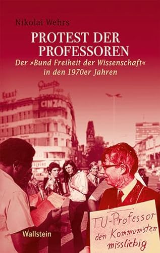 9783835314009: Protest der Professoren: Der 'Bund Freiheit der Wissenschaft' in den 1970er Jahren (Geschichte der Gegenwart)