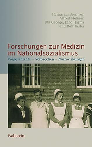 Beispielbild fr Forschungen zur Medizin im Nationalsozialismus: Vorgeschichte - Verbrechen - Nachwirkungen zum Verkauf von Revaluation Books